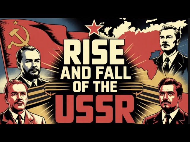 The Rise and Fall of the USSR | How the Soviet Union Collapsed