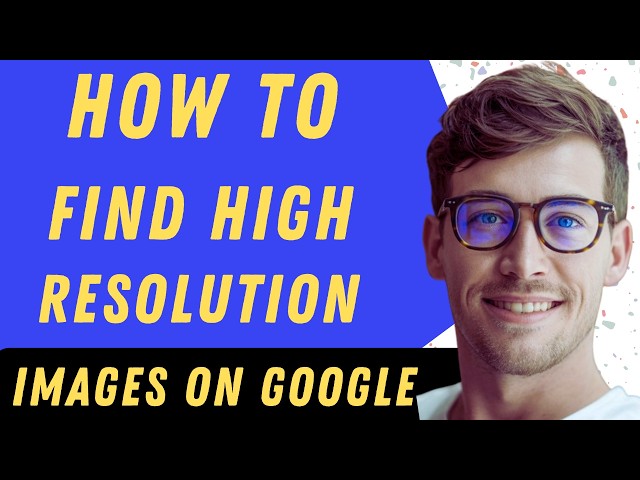 How To Find High Resolution Images On Google In 2026 - Full Guide