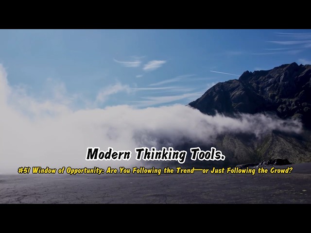 Modern Thinking Tools #51 Window of Opportunity:Are You Following the Trend—or Following the Crowd?