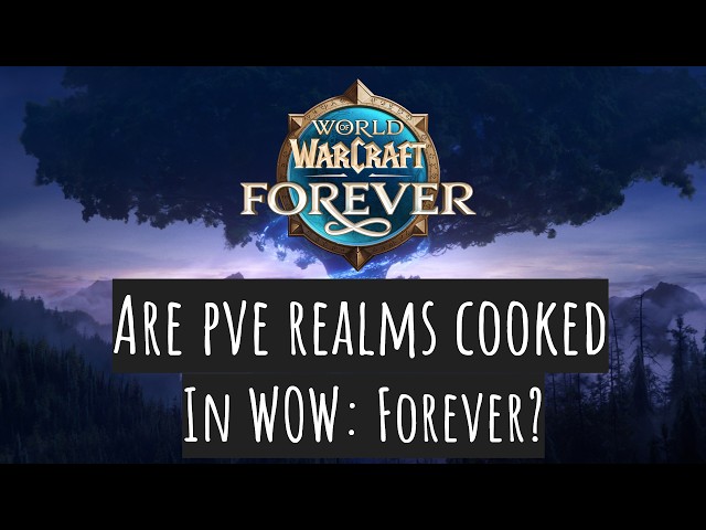 Are PvE realms cooked in World of Warcraft: Forever?