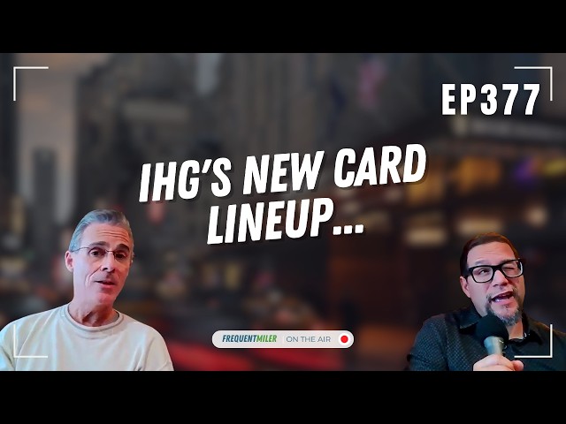 IHG's new card lineup | Frequent Miler on the Air Ep377 | 10-2-26