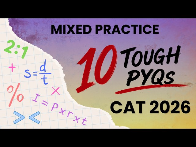 10 PYQs That Can BOOST Your CAT 2026 Score 🚀 | Mixed Practice & Revision