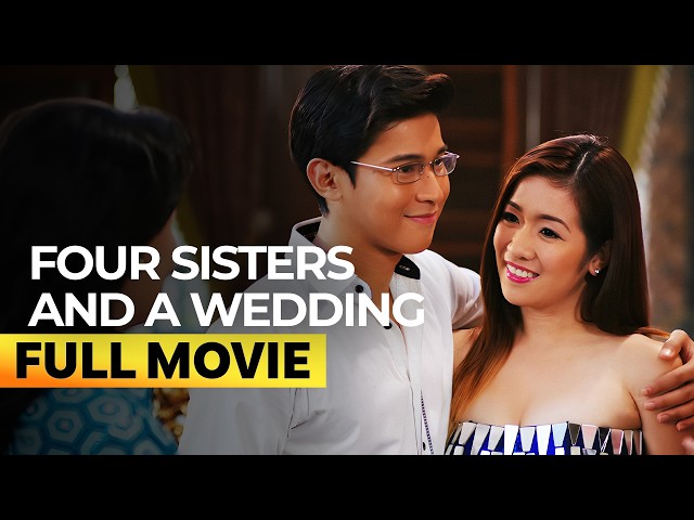 ‘Four Sisters and a Wedding’ FULL MOVIE | Toni Gonzaga, Bea Alonzo, Shaina Magdayao, Angel Locsin