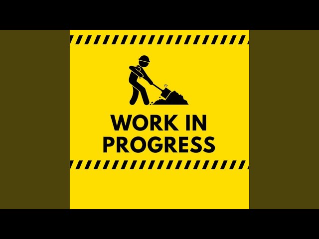 work in progress