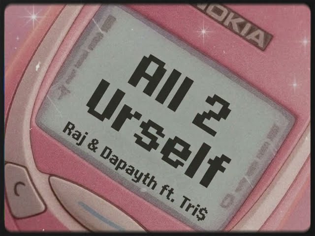 All 2 Urself - Dapayth & Raj ft. Tri$ (Lyric Video)