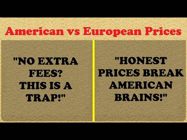 Why Americans Panic When European Prices Are Actually Honest