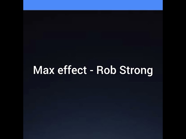 Max effect - Rob Strong 