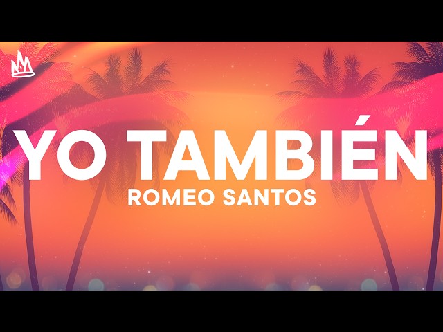 Romeo Santos - Yo También [Letra] ft. Marc Anthony