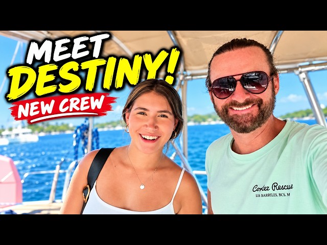 Meet DESTINY! My New Sailing Crew Arrives!