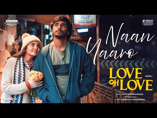 Naan Yaaro - Video Song | Love Oh Love | Pavish Narayan | Naga Durga | Foxn | Magesh Rajendran