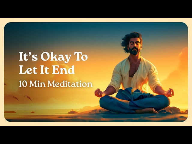 The Grace to Let Something End  | 10 Minute Guided Meditation