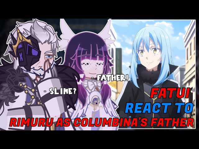 Fatui React To Rimuru Tempest As Columbina's Father // 🇷🇺/🇺🇸 // Gacha React