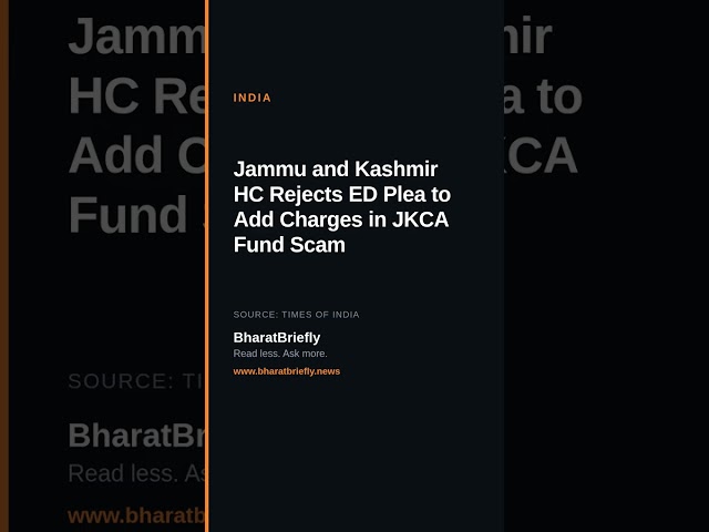 Jammu and Kashmir HC Rejects ED Plea to Add Charges in JKCA Fund Scam