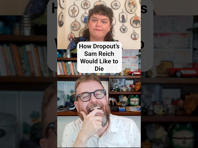 @dropout 's Sam Reich Reveals How He Wants to Die a la @GameChangerShorts Finale!