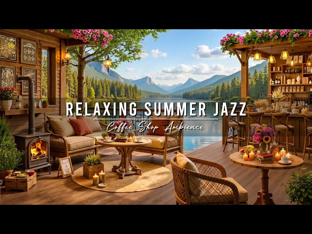 Summer Coffee Shop Ambience & Smooth Jazz Music 🌞 Warm Morning with Relaxing Jazz Instrumental Music