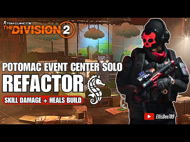 Potomac Event Center SOLO | REFACTOR Skill Damage + Heal Build - The Division 2