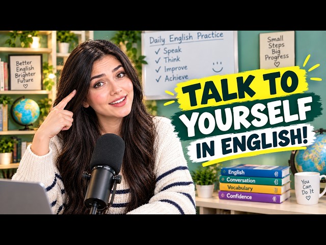 The Secret English Practice Nobody Teaches You: Talk to Yourself | SPEAK FLUENT