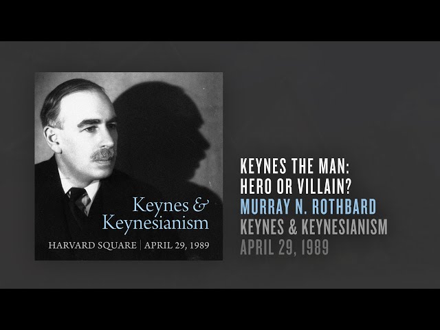 Keynes the Man: Hero or Villain? | Murray N. Rothbard