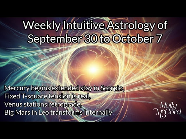 Weekly Intuitive Astrology Sep 30 to Oct 7 ~ Mercury in Scorpio, Venus Stations Retro, Mars in Leo