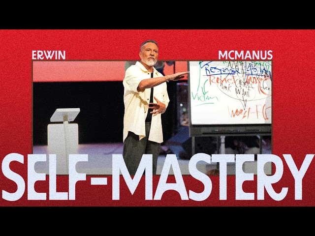 Self-Mastery  I Erwin Raphael McManus - Mosaic