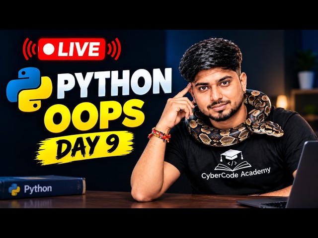 🔴 LIVE | Python OOPs (Object-Oriented Programming) | Day 9 | Cyber Code Academy