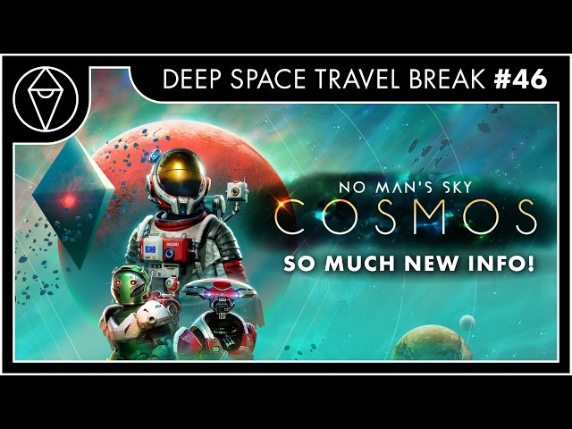 No Man's Sky COSMOS Update Announced + Light No Fire News! | Deep Space Travel Break Ep. 46
