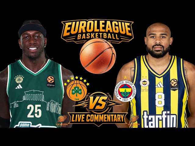 Live Commentary of the Euro League Basketball: Panathiniakos vs Fenerbahce!
