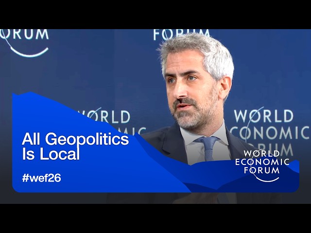 All Geopolitics Is Local | World Economic Forum Annual Meeting 2026