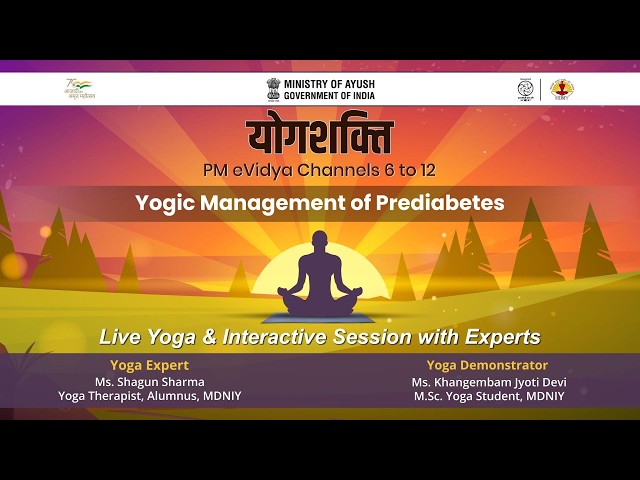 विषय:- Yogic Management of Prediabetes / तंत्रिका एवं मांसपेशियों के स्वास्थ्य के लिए योग