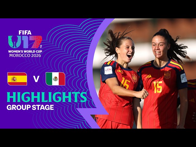 Spain vs Mexico Highlights | FIFA U-17 Women's World Cup 2026™