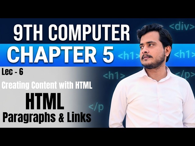 HTML Paragraphs | HTML Links | Hyperlink in HTML | 9th Computer - Chapter 5 - Lec 6