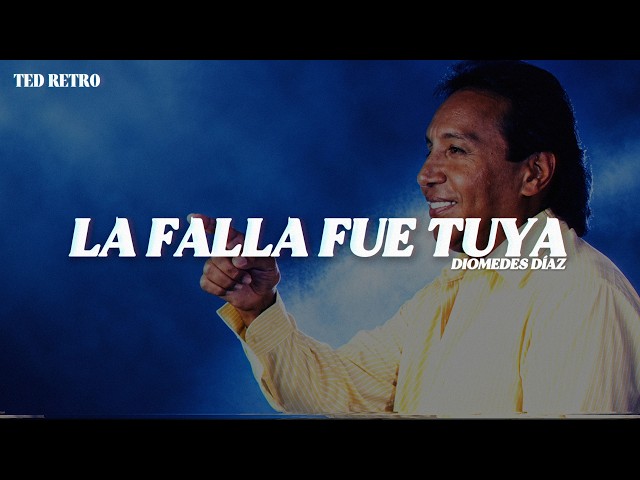 Diomedes Díaz - La Falla Fue Tuya (Letra/Lyrics)