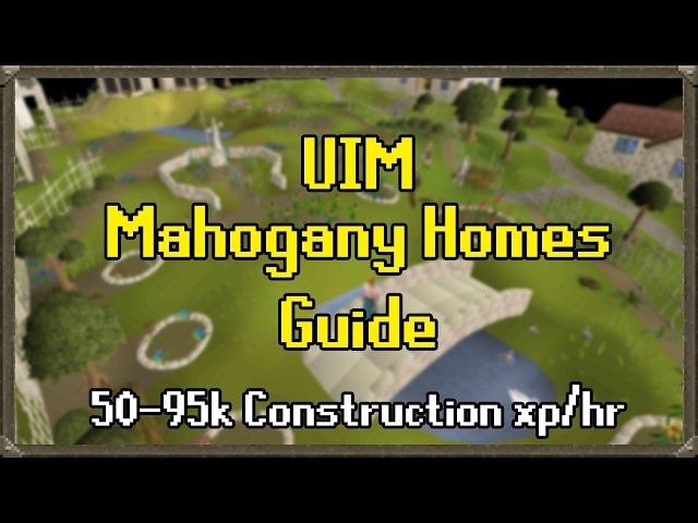 OSRS UIM Mahogany Homes Guide - Easy Construction Training