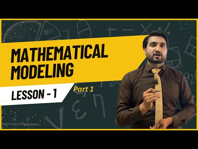 Mathematical Modeling Lecture 1 | Concepts + Examples