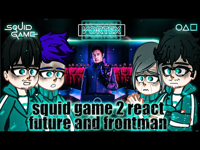 Squid Game S2 react to Future and Frontman | Gacha react (🇺🇸/🇧🇷)