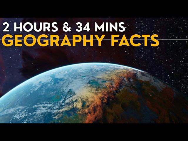 2.5 Hours of Interesting Geography Facts to Relax and Fall Asleep To