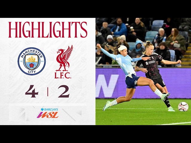 Highlights: Man City 4-2 Liverpool FC Women | Late goals send Reds to WSL defeat