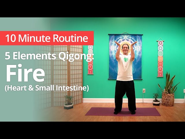 5 Elements Qigong: FIRE Energy (Heart & Small Intestine)