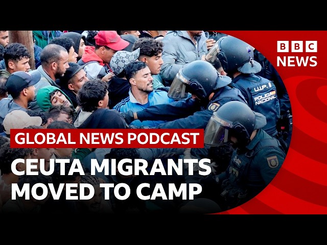 Chaos as police move migrants to a camp in Ceuta | Global News Podcast