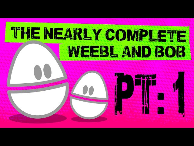 Nearly Complete Weebl and Bob pt1