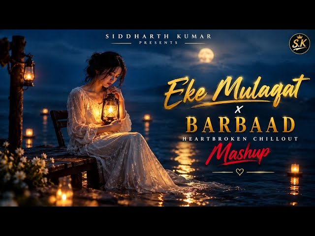 Ek Mulaqat x Barbaad | Jubin Nautiyal | Heartbreak Chillout 2026 | Siddharth Kumar