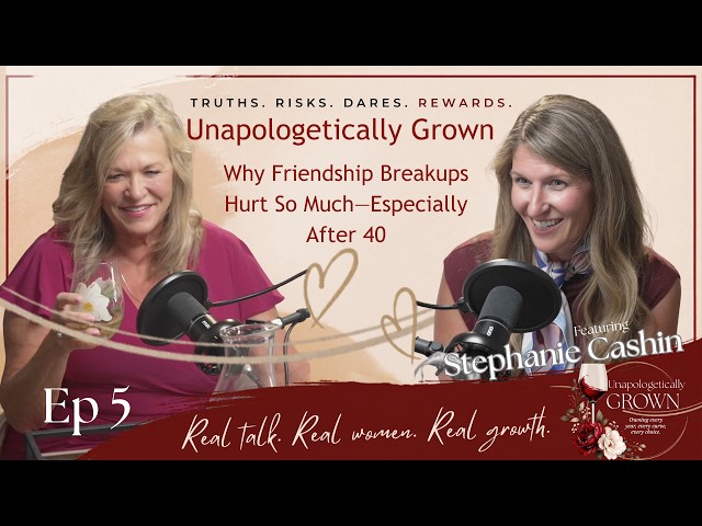 Why Friendship Breakups Hurt So Much—Especially After 40 | Stephanie Cashin
