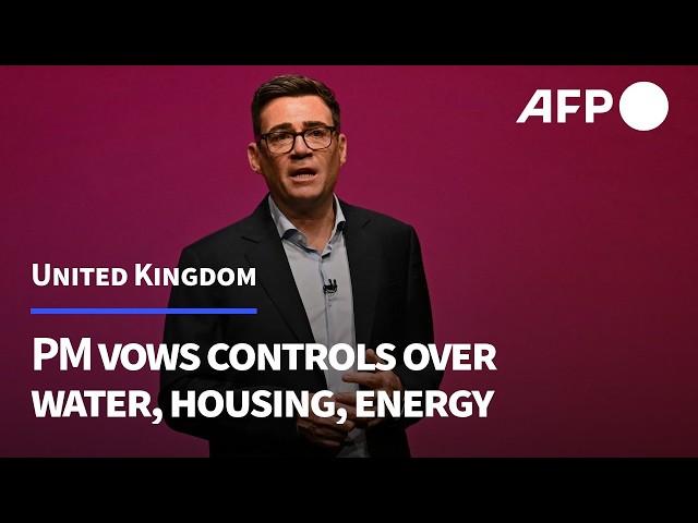 UK's Burnham vows stronger public control over water, housing, energy at party conference | AFP