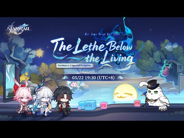 Honkai: Star Rail Version 4.3 "The Lethe Below the Living" Special Program