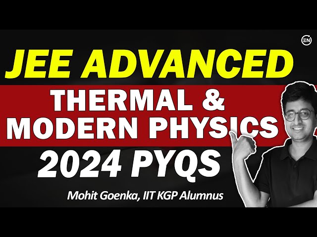 JEE Advanced 2024 Solutions | Thermal & Modern Physics | 4Q | Advanced PYQs | Eduniti | Mohit Sir