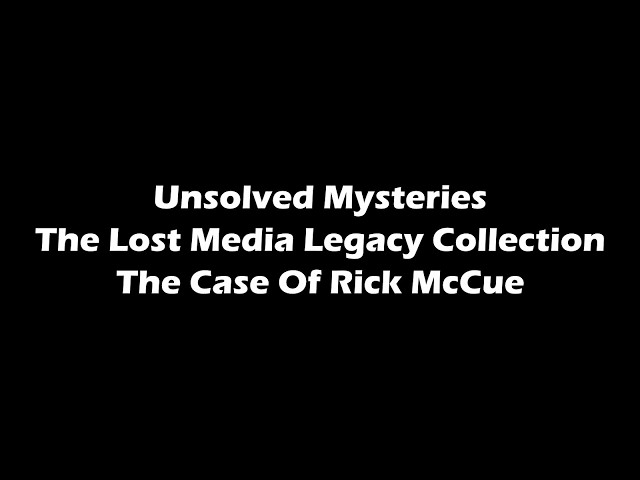 Rick McCue | Freed | Unsolved Mysteries Lost Media