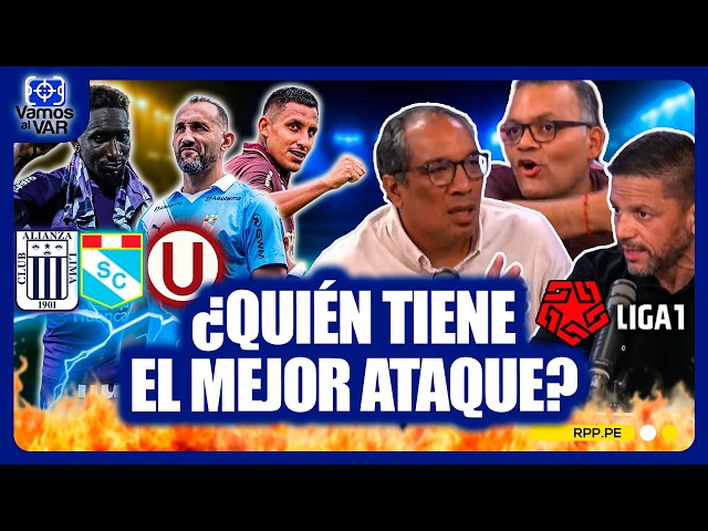 LIGA1: WHO HAS THE BEST ATTACK: ALIANZA LIMA, UNIVERSITARIO, OR CRISTAL? | LET'S GO TO THE VAR