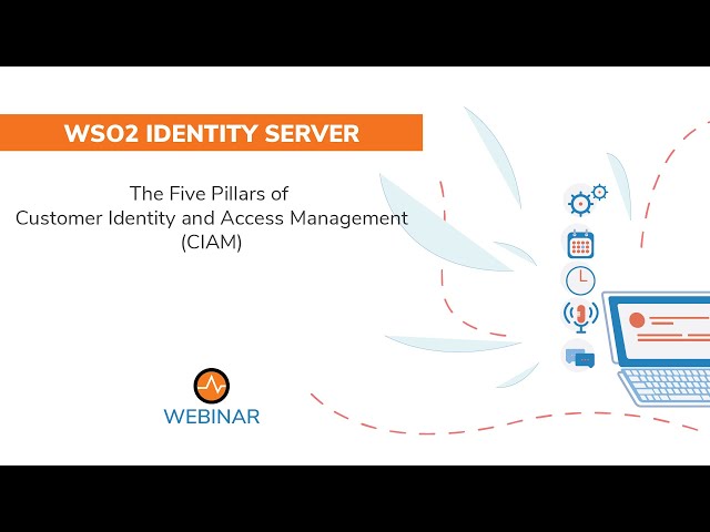 The Five Pillars of Customer Identity and Access Management (CIAM), WSO2 Webinar