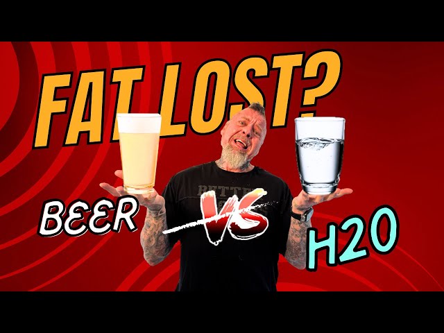 Fat Loss:  Beer or Water? Staying Fit or Getting Lit?
