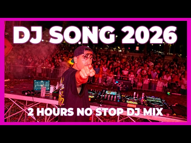 DJ SONG MIX 2026 - Remixes & Mashups of Popular Songs 2026 | DJ Remix Club Music Disco Dance 2025